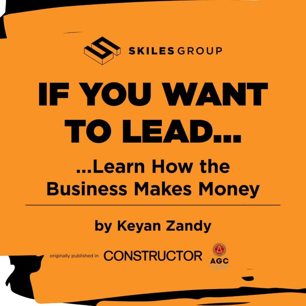 Construction leadership article by Keyan Zandy on understanding how the business makes money
